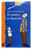 MI NOMBRE ES SKYWALKER | 9788434896451 | FERNANDEZ PAZ, AGUSTIN | Galatea Llibres | Llibreria online de Reus, Tarragona | Comprar llibres en català i castellà online