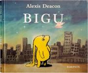 BIGU | 9788496629912 | DEACON, ALEXIS | Galatea Llibres | Librería online de Reus, Tarragona | Comprar libros en catalán y castellano online