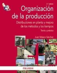 ORGANIZACIÓN DE LA PRODUCCIÓN | 9788436823615 | VELASCO SÁNCHEZ, JUAN | Galatea Llibres | Llibreria online de Reus, Tarragona | Comprar llibres en català i castellà online