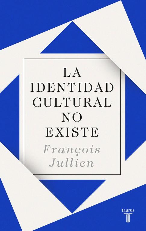 LA IDENTIDAD CULTURAL NO EXISTE | 9788430619160 | FRANçOIS JULLIEN | Galatea Llibres | Llibreria online de Reus, Tarragona | Comprar llibres en català i castellà online