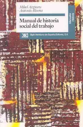 MANUAL DE HISTORIA SOCIAL DEL TRABAJO | 9788432308567 | AIZPURU, MIKEL/RIVERA, ANTONIO | Galatea Llibres | Llibreria online de Reus, Tarragona | Comprar llibres en català i castellà online