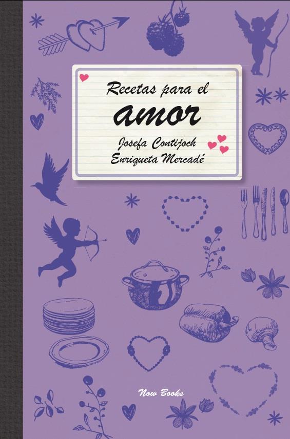 RECETAS PARA EL AMOR | 9788494027284 | MERCADÉ , ENRIQUETA/CONTIJOCH, JOSEFA | Galatea Llibres | Llibreria online de Reus, Tarragona | Comprar llibres en català i castellà online