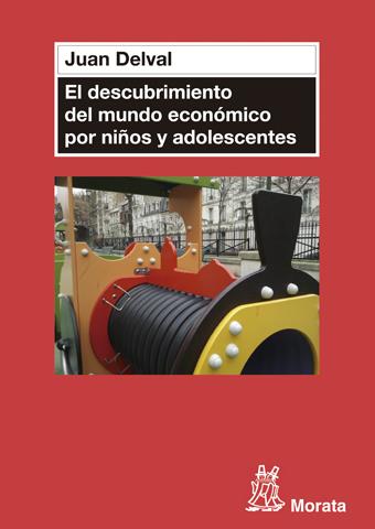 EL DESCUBRIMIENTO DEL MUNDO ECONÓMICO EN NIÑOS Y ADOLESCENTES | 9788471127204 | DELVAL MERINO, JUAN | Galatea Llibres | Llibreria online de Reus, Tarragona | Comprar llibres en català i castellà online