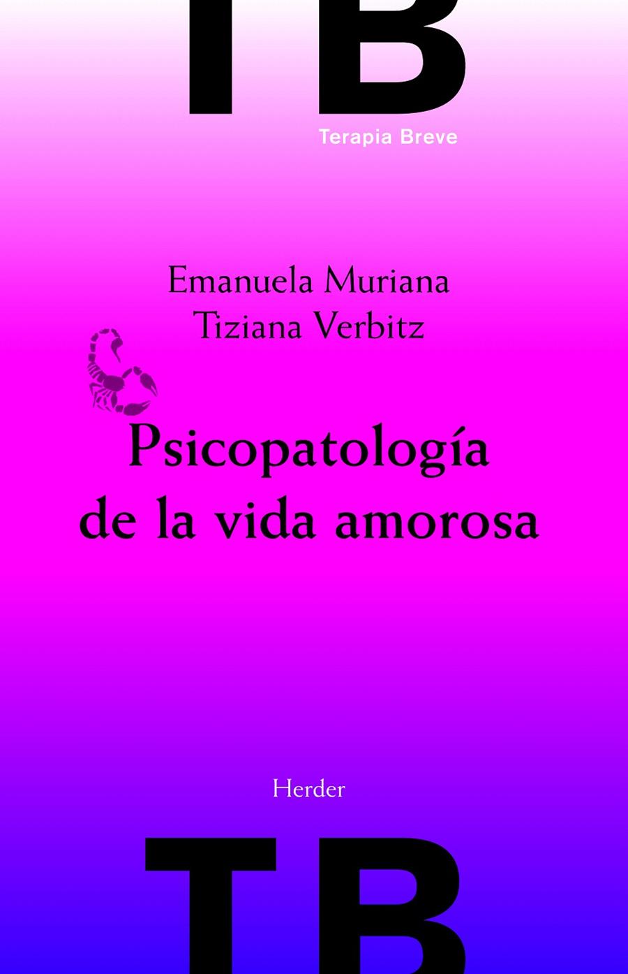 PSICOPATOLOGÍA DE LA VIDA AMOROSA | 9788425427282 | MURIANA, EMANUELA / VERBITZ,TIZIANA  | Galatea Llibres | Librería online de Reus, Tarragona | Comprar libros en catalán y castellano online