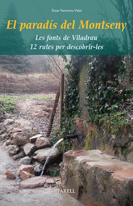 EL PARADÍS DEL MONTSENY. LES FONTS DE VILADRAU. 12 RUTES PER DESCOBRIR-LES | 9788492811465 | FARRERONS VIDAL, ÒSCAR | Galatea Llibres | Librería online de Reus, Tarragona | Comprar libros en catalán y castellano online