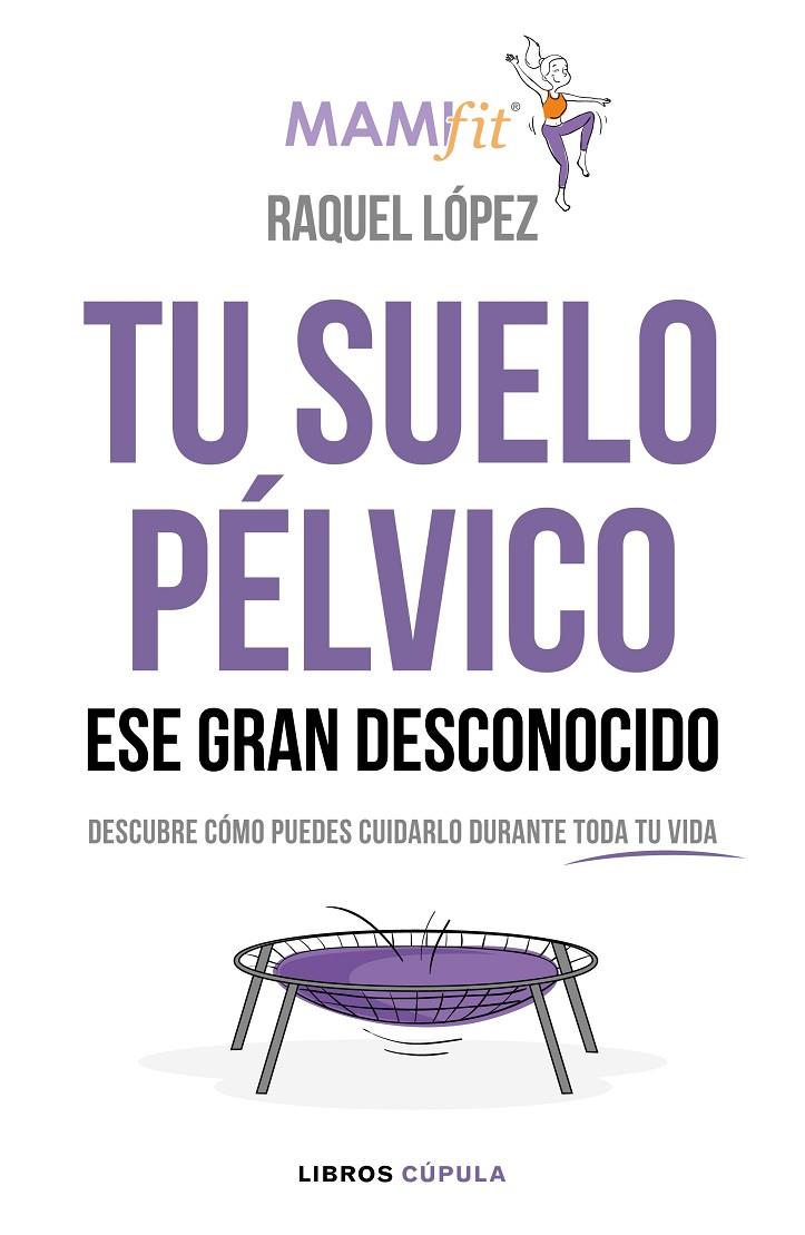 TU SUELO PÉLVICO, ESE GRAN DESCONOCIDO | 9788448024321 | LÓPEZ, RAQUEL; GARCÍA, ELISA | Galatea Llibres | Librería online de Reus, Tarragona | Comprar libros en catalán y castellano online