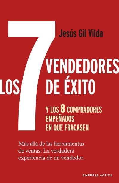 LOS 7 VENDEDORES DE EXITO? Y LOS 8 COMPRADORES EMPEÑADOS EN QUE FRACASEN | 9788416997596 | GIL VILDA, JESÚS | Galatea Llibres | Llibreria online de Reus, Tarragona | Comprar llibres en català i castellà online