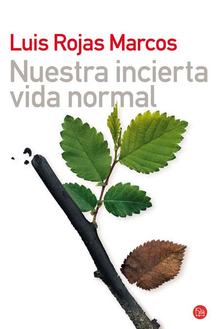 NUESTRA INCIERTA VIDA NORMAL | 9788466307192 | ROJAS MARCOS, LUIS (1943- ) | Galatea Llibres | Llibreria online de Reus, Tarragona | Comprar llibres en català i castellà online