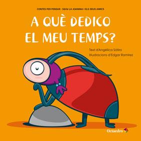 A QUÈ DEDICO EL MEU TEMPS? | 9788499217147 | LUCAS SÁTIRO, ANGÉLICA | Galatea Llibres | Llibreria online de Reus, Tarragona | Comprar llibres en català i castellà online