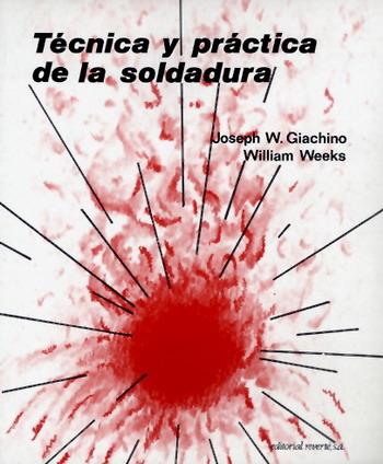 TECNICA Y PRACTICA DE LA SOLDADURA | 9788429160536 | GIACHINO, JOSEPH W. | Galatea Llibres | Llibreria online de Reus, Tarragona | Comprar llibres en català i castellà online