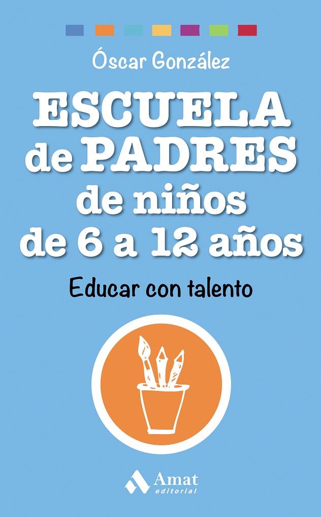 ESCUELA DE PADRES DE NIÑOS DE 6 A 12 AÑOS | 9788497358545 | GONZÁLEZ, ÓSCAR | Galatea Llibres | Librería online de Reus, Tarragona | Comprar libros en catalán y castellano online