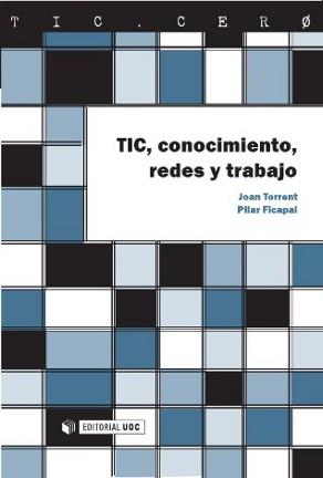 TIC, CONOCIMIENTO, REDES Y TRABAJO | 9788497888196 | TORRENT, PILAR FICAPAL | Galatea Llibres | Llibreria online de Reus, Tarragona | Comprar llibres en català i castellà online