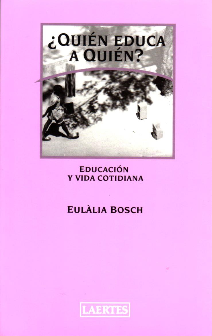 QUIEN EDUCA A QUIEN ? | 9788475845166 | BOSCH, EULÀLIA | Galatea Llibres | Llibreria online de Reus, Tarragona | Comprar llibres en català i castellà online