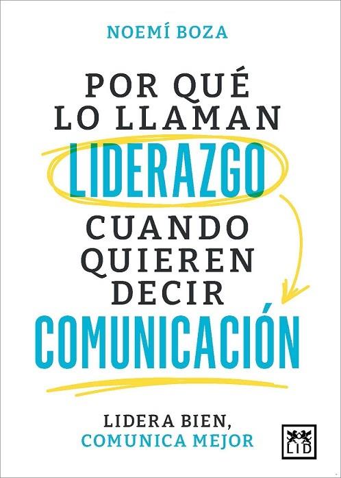 POR QUÉ LO LLAMAN LIDERAZGO CUANDO QUIEREN DECIR COMUNICACIÓN | 9788410221314 | BOZA, NOEMÍ | Galatea Llibres | Llibreria online de Reus, Tarragona | Comprar llibres en català i castellà online