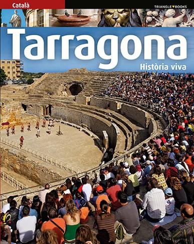 TARRAGONA. HISTORIA VIVA -CATALÀ- | 9788484787594 | PLA BOADA, RICARD/PUIG CASTELLANO, JORDI/VIVAS ORTIZ, PERE/MARQUÈS VIRGILI, CARLES | Galatea Llibres | Librería online de Reus, Tarragona | Comprar libros en catalán y castellano online