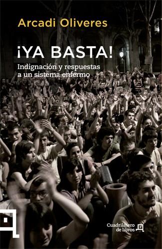 YA BASTA! INDIGNACION Y RESPUESTAS A UN SISTEMA ENFERMO | 9788494003707 | OLIVERES, ARCADI | Galatea Llibres | Librería online de Reus, Tarragona | Comprar libros en catalán y castellano online