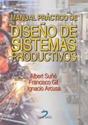 MANUAL PRACTICO DE DISEÑO DE SISTEMAS PRODUCTIVOS | 9788479786427 | SUÑE TORRENTS, ALBERT ET AL. | Galatea Llibres | Llibreria online de Reus, Tarragona | Comprar llibres en català i castellà online