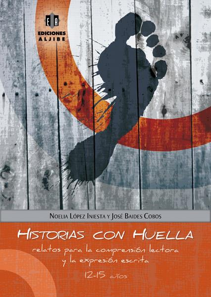 HISTORIAS CON HUELLA RELATOS COMPRENSION | 9788497007047 | LÓPEZ INIESTA, NOELIA/BAIDES COBOS, JOSÉ | Galatea Llibres | Llibreria online de Reus, Tarragona | Comprar llibres en català i castellà online