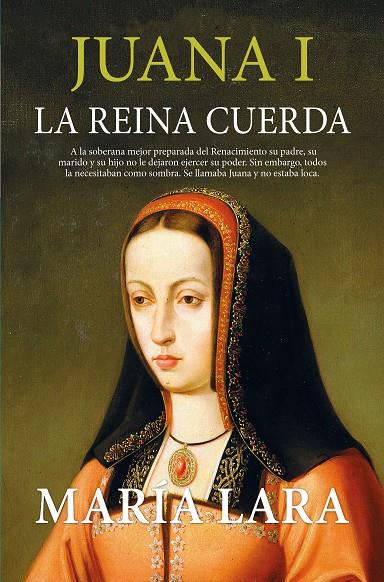 JUANA I, LA REINA CUERDA | 9788419979247 | LARA, MARIA | Galatea Llibres | Llibreria online de Reus, Tarragona | Comprar llibres en català i castellà online