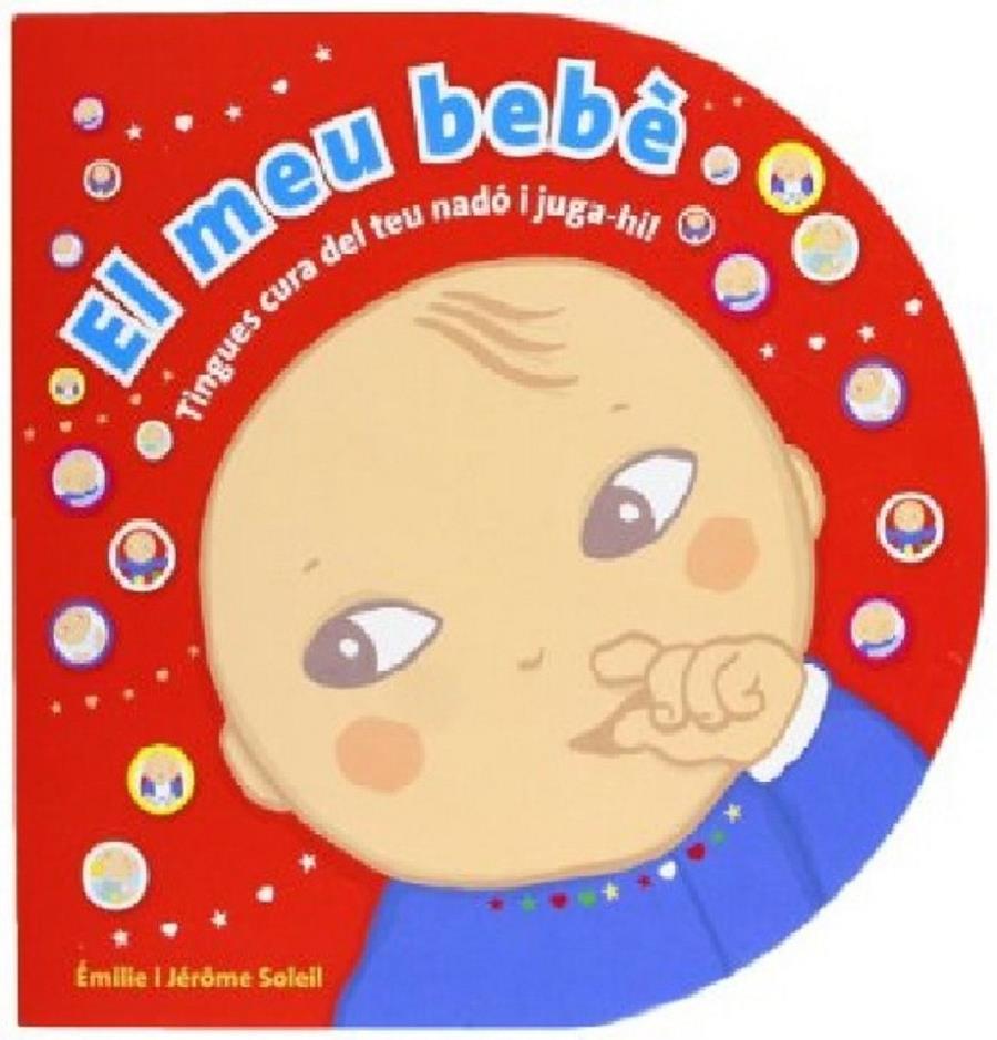 EL MEU BEBE | 9788415656357 | SOLEIL, EMILIE Y JÉRÔME | Galatea Llibres | Llibreria online de Reus, Tarragona | Comprar llibres en català i castellà online