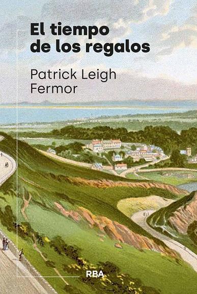 EL TIEMPO DE LOS REGALOS | 9788411327763 | LEIGH FERMOR, PATRICK | Galatea Llibres | Librería online de Reus, Tarragona | Comprar libros en catalán y castellano online