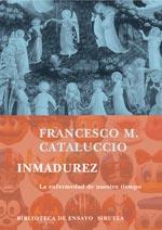 INMADUREZ : LA ENFERMEDAD DE NUESTRO TIEMPO | 9788478449538 | CATALUCCIO, FRANCESCO M. | Galatea Llibres | Llibreria online de Reus, Tarragona | Comprar llibres en català i castellà online