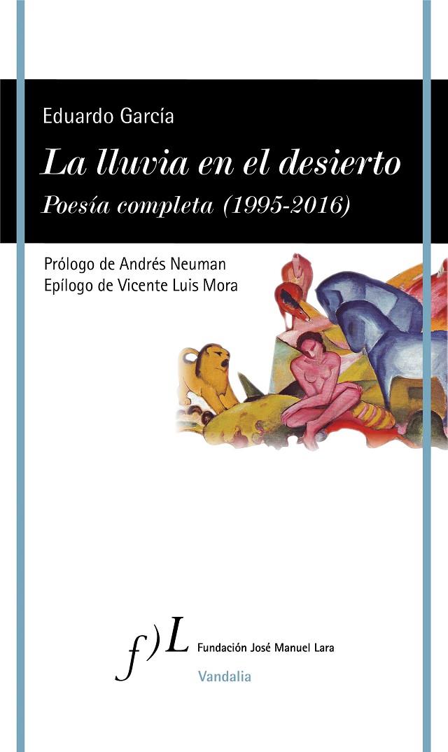 LA LLUVIA EN EL DESIERTO. POESÍA COMPLETA  (1995-2016) | 9788415673392 | GARCÍA, EDUARDO | Galatea Llibres | Llibreria online de Reus, Tarragona | Comprar llibres en català i castellà online