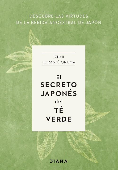 EL SECRETO JAPONÉS DEL TÉ VERDE | 9788411191272 | FORASTÉ ONUMA, IZUMI | Galatea Llibres | Llibreria online de Reus, Tarragona | Comprar llibres en català i castellà online