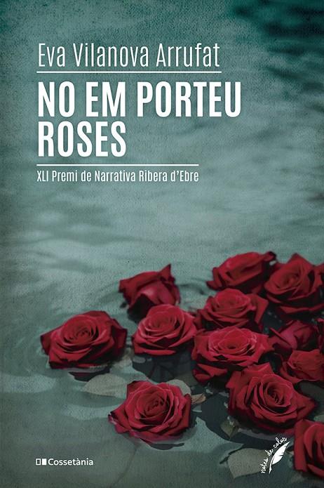 NO EM PORTEU ROSES | 9788413563862 | VILANOVA ARRUFAT, EVA | Galatea Llibres | Llibreria online de Reus, Tarragona | Comprar llibres en català i castellà online