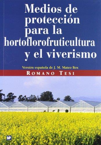 MEDIOS DE PROTECCION PARA LA HORTOFLOROFRUTICULTURA-VIVERISM | 9788471149350 | TESI, ROMANO | Galatea Llibres | Llibreria online de Reus, Tarragona | Comprar llibres en català i castellà online