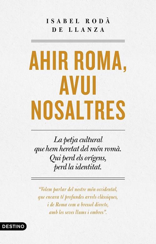 AHIR ROMA, AVUI NOSALTRES | 9788497103268 | RODÀ DE LLANZA, ISABEL | Galatea Llibres | Llibreria online de Reus, Tarragona | Comprar llibres en català i castellà online