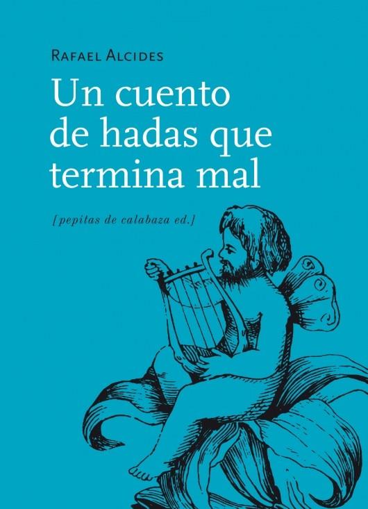 UN CUENTO DE HADAS QUE TERMINA MAL | 9788415862178 | ALCIDES, RAFAEL | Galatea Llibres | Llibreria online de Reus, Tarragona | Comprar llibres en català i castellà online