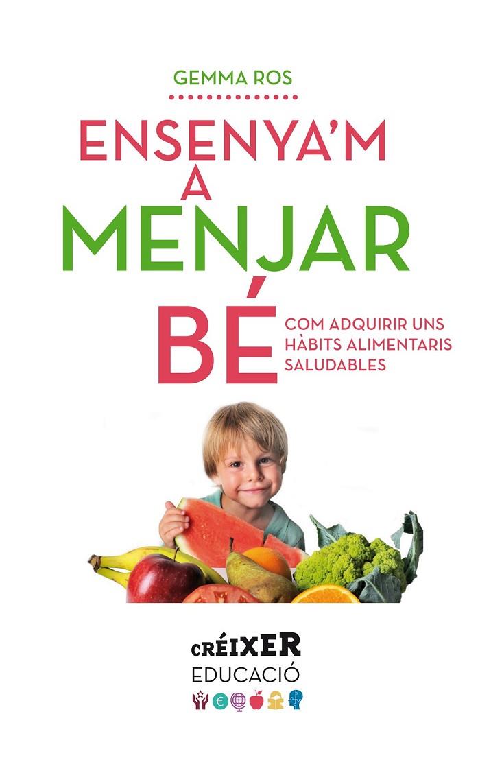 ENSENYA'M A MENJAR BÉ | 9788498837797 | ROS, GEMMA | Galatea Llibres | Librería online de Reus, Tarragona | Comprar libros en catalán y castellano online