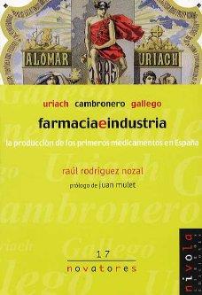 FARMACIA E INDUSTRIA : URIACH, CAMBRONERO Y GALLEGO | 9788495599780 | RODRIGUEZ NOZAL, RAUL | Galatea Llibres | Llibreria online de Reus, Tarragona | Comprar llibres en català i castellà online