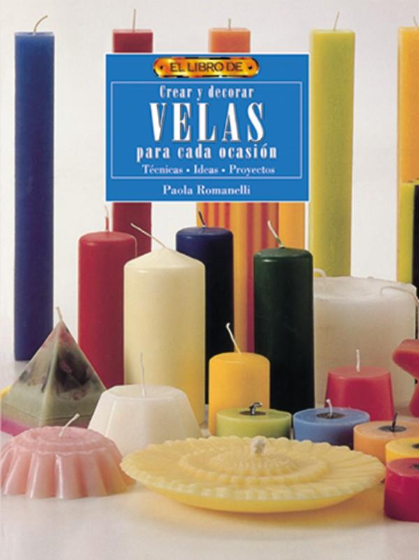 LIBRO DE CREAR Y DECORAR VELAS PARA CADA OCASION,EL | 9788488893970 | ROMANELLI, PAOLA | Galatea Llibres | Llibreria online de Reus, Tarragona | Comprar llibres en català i castellà online