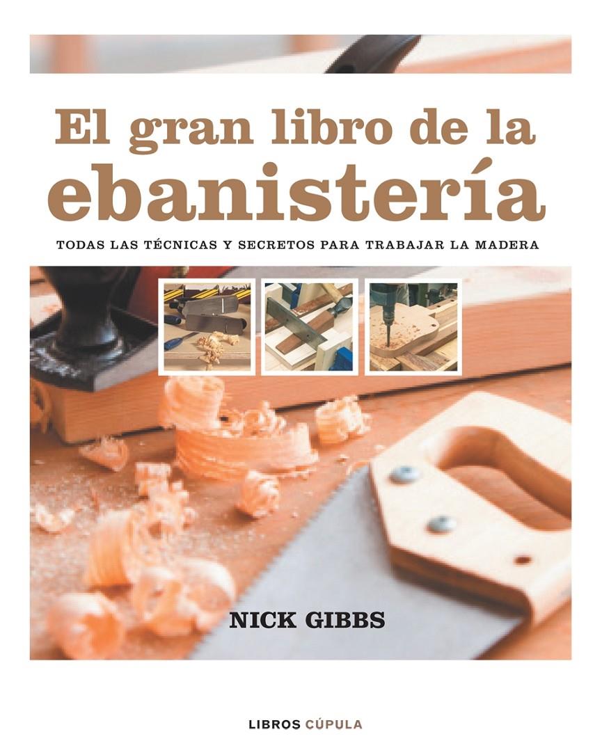 GRAN LIBRO DE LA EBANISTERIA | 9788448047351 | GIBBS, NICK | Galatea Llibres | Llibreria online de Reus, Tarragona | Comprar llibres en català i castellà online