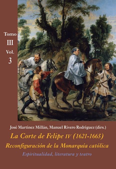 LA CORTE DE FELIPE IV (1621-1665). RECONFIGURACIÓN DE LA MONARQUÍA CATÓLICA - T.3 | 9788416335428 | MARTINEZ MILLAN, JOSE | Galatea Llibres | Librería online de Reus, Tarragona | Comprar libros en catalán y castellano online