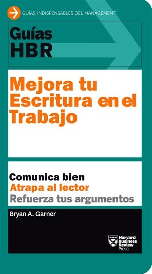 MEJORA TU ESCRITURA EN EL TRABAJO. GUIAS HBR | 9788494562952 | HARVARD BUSINESS REVIEW/GARNER, BRYAN A. | Galatea Llibres | Llibreria online de Reus, Tarragona | Comprar llibres en català i castellà online