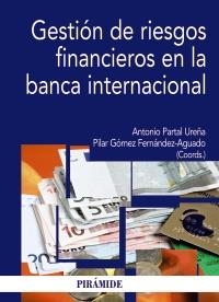 GESTIÓN DE RIESGOS FINANCIEROS EN LA BANCA INTERNACIONAL | 9788436824667 | PARTAL UREÑA, ANTONIO/GÓMEZ FERNÁNDEZ-AGUADO, PILAR | Galatea Llibres | Llibreria online de Reus, Tarragona | Comprar llibres en català i castellà online