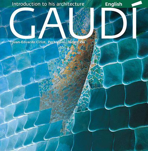 GAUDÍ. INTRODUCTION TO HIS ARCHITECTURE (INGLES) | 9788484784517 | PLA BOADA, RICARD/VIVAS ORTIZ, PERE/CIRLOT LAPORTA, JUAN EDUARDO | Galatea Llibres | Librería online de Reus, Tarragona | Comprar libros en catalán y castellano online