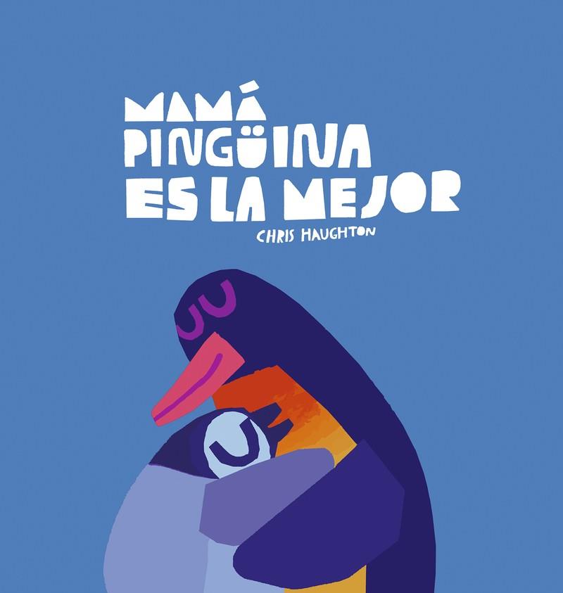 MAMÁ PINGÜINA ES LA MEJOR | 9788419253637 | HAUGHTON, CHRIS | Galatea Llibres | Llibreria online de Reus, Tarragona | Comprar llibres en català i castellà online