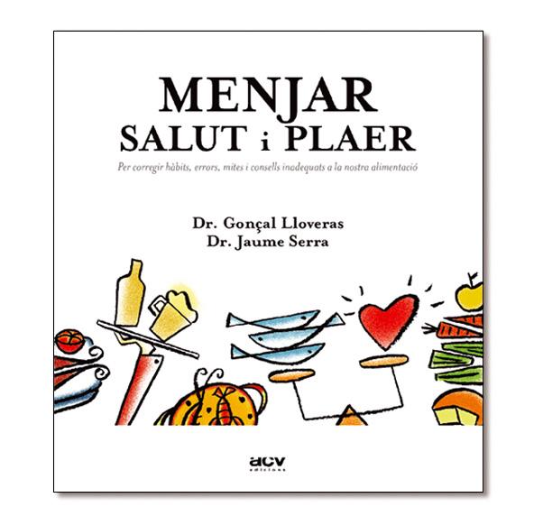 MENJAR SALUT I PLAER | 9788489589643 | LLOVERAS, GONÇAL; SERRA, JAUME | Galatea Llibres | Llibreria online de Reus, Tarragona | Comprar llibres en català i castellà online