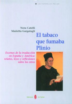 TABACO QUE FUMABA PLINIO, EL | 9788476282618 | CATELLI, NORA - GARGATAGLI, MARIETTA | Galatea Llibres | Llibreria online de Reus, Tarragona | Comprar llibres en català i castellà online