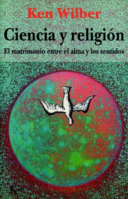 CIENCIA Y RELIGION. EL MATRIMONIO ENTRE EL ALMA Y LOS SENTID | 9788472454101 | KEN WILBER  | Galatea Llibres | Librería online de Reus, Tarragona | Comprar libros en catalán y castellano online