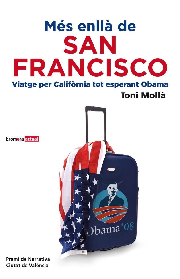 MÉS ENLLÀ DE SAN FRANCISCO. VIATGE PER CALIFÒRNIA TOT ESPERANT OBAMA | 9788498246612 | MOLLÀ, TONI | Galatea Llibres | Llibreria online de Reus, Tarragona | Comprar llibres en català i castellà online