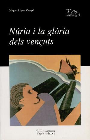 NURIA I LA GLORIA DELS VENÇUTS | 9788479356705 | LOPEZ CRESPI, MIQUEL | Galatea Llibres | Librería online de Reus, Tarragona | Comprar libros en catalán y castellano online