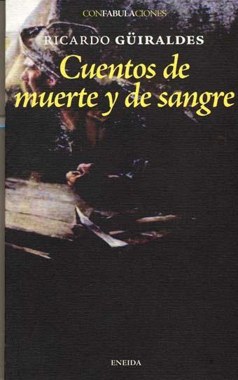 CUENTOS DE MUERTE Y SANGRE | 9788495427236 | GÜIRALDES, RICARDO | Galatea Llibres | Llibreria online de Reus, Tarragona | Comprar llibres en català i castellà online