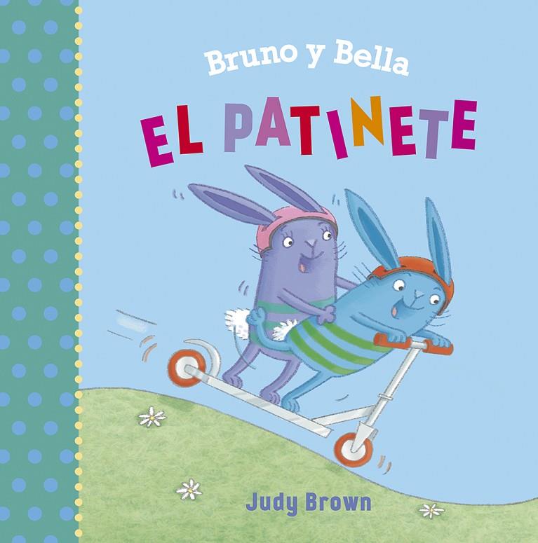 BRUNO Y BELLA. EL PATINETE | 9788491452416 | BROWN, JUDY | Galatea Llibres | Llibreria online de Reus, Tarragona | Comprar llibres en català i castellà online