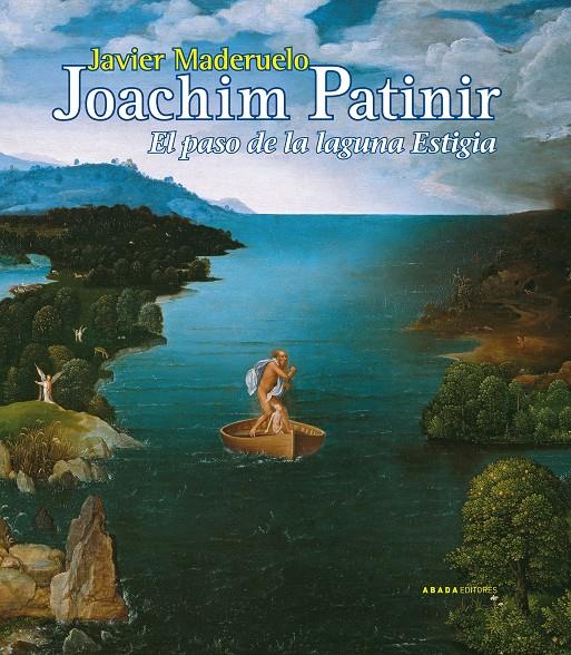 JOACHIM PATINIR, EL PASO DE LA LAGUNA ESTIGIA | 9788415289326 | MADERUELO, JAVIER | Galatea Llibres | Librería online de Reus, Tarragona | Comprar libros en catalán y castellano online