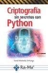 CRIPTOGRAFIA SIN SECRETOS CON PYTHON | 9788499646985 | ARBOLEDAS, DAVID | Galatea Llibres | Llibreria online de Reus, Tarragona | Comprar llibres en català i castellà online